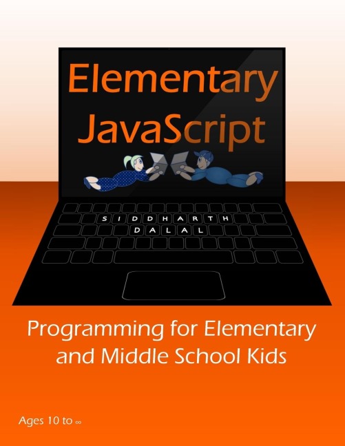 Elementary JavaScript: Programming for Elementary and Middle School Kids