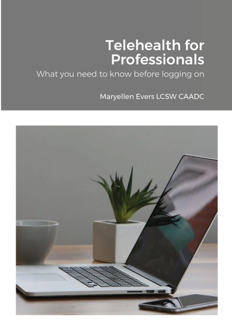 Telehealth for Professionals: What you need to know before logging on