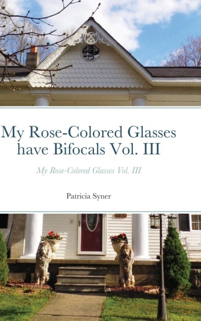 My Rose-Colored Glasses have Bifocals Vol. III: My Rose-Colored Glasses Vol. III