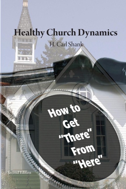 Healthy Church Dynamics: How To Get "There" From "Here"