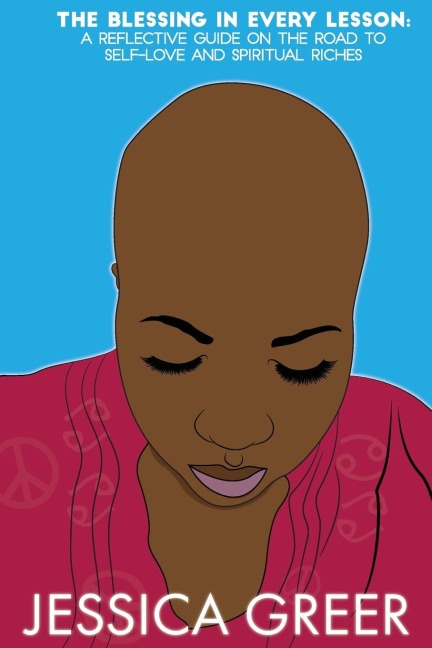 The Blessing In Every Lesson: A Reflective Guide On The Road to Self-Love and Spiritual Riches