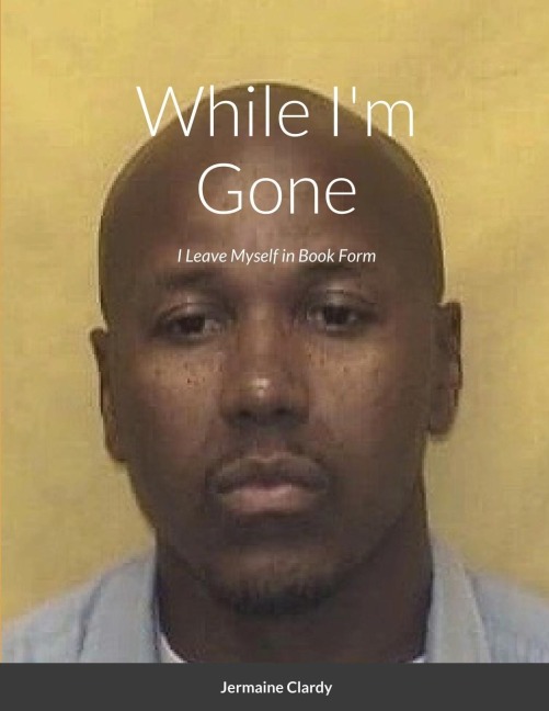 While Im Gone: I Leave Myself in Book Form