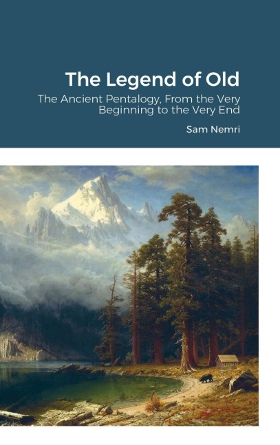 The Legend of Old: The Ancient Pentalogy, From the Very Beginning to the Very End
