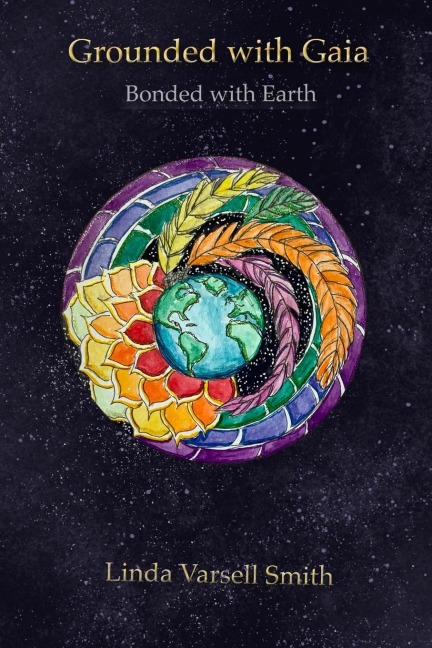 Grounded With Gaia: Bonded With Earth