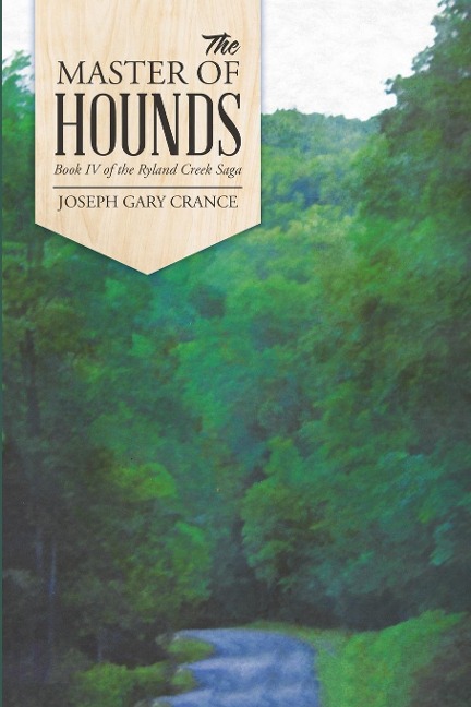 The Master of Hounds: Book IV of the Ryland Creek Saga
