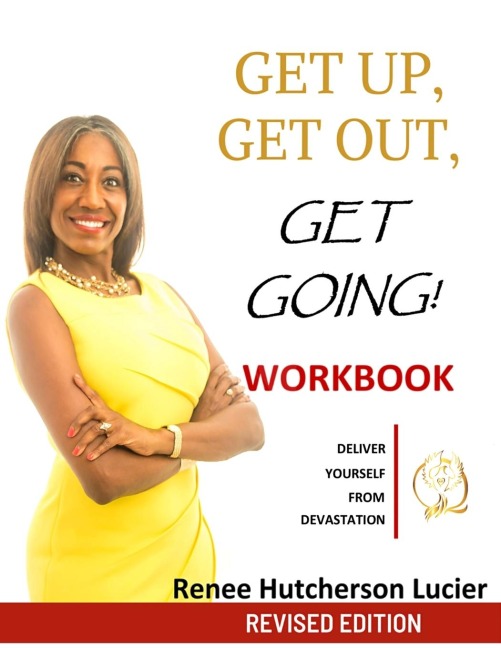 Get Up, Get Out, Get Going!: : The Workbook: Deliver Yourself From Devastation