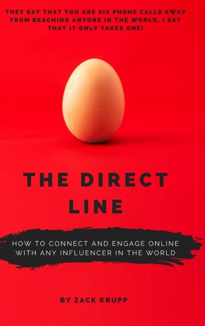 The Direct Line: How To Connect and Engage Online With Any Influencer in the World