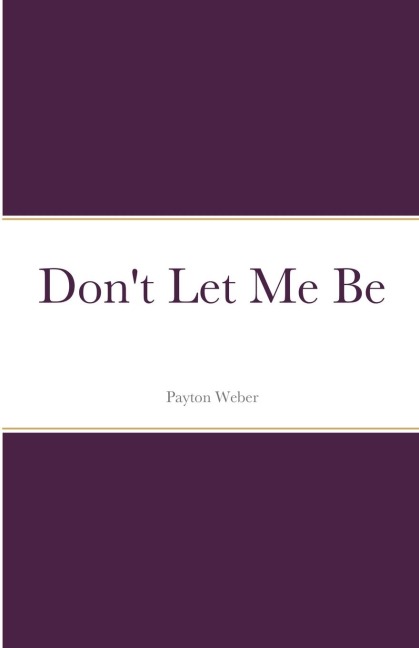 Dont Let Me Be