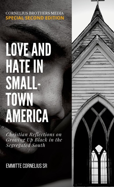 LOVE AND HATE IN SMALL-TOWN AMMERICA: REFLECTIONS ON GROWING UP BLACK IN THE SEGREGATED SOUTH