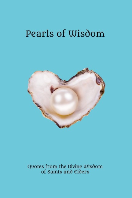 Pearls of Wisdom: Quotes from the Divine Wisdom of Saints and Elders