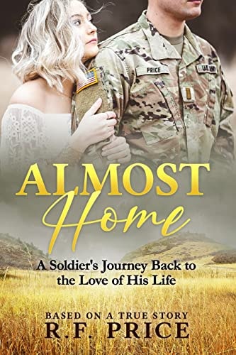 Almost Home A Soldier's Journey Back to the Love of His Lifetime