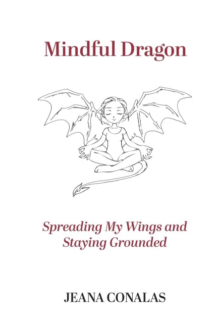 Mindful Dragon: Spreading My Wings and Staying Grounded