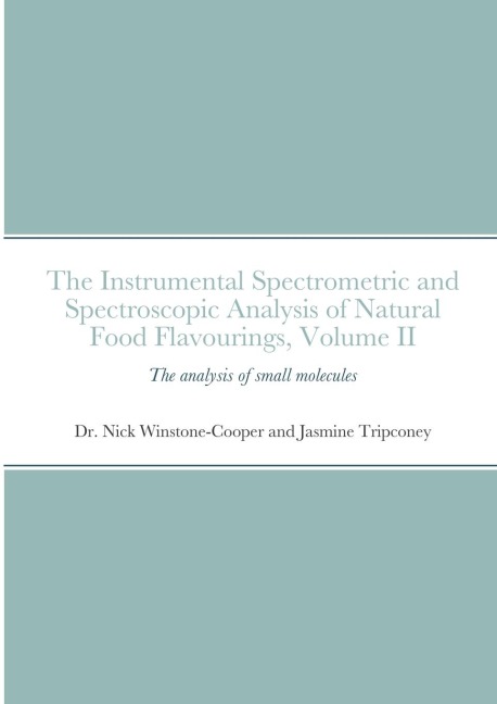 The instrumental Spectrometric and Spectroscopic Analysis of Natural Food Flavourings: Volume II - Small Molecules