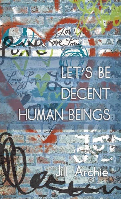 Lets Be Decent Human Beings