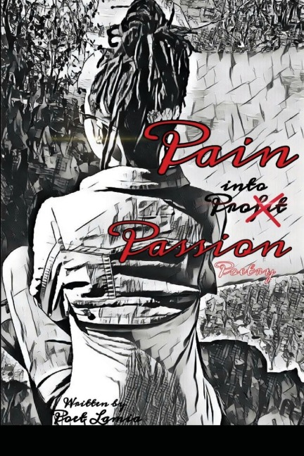 Pain into Passion: Pain into profit/Passion