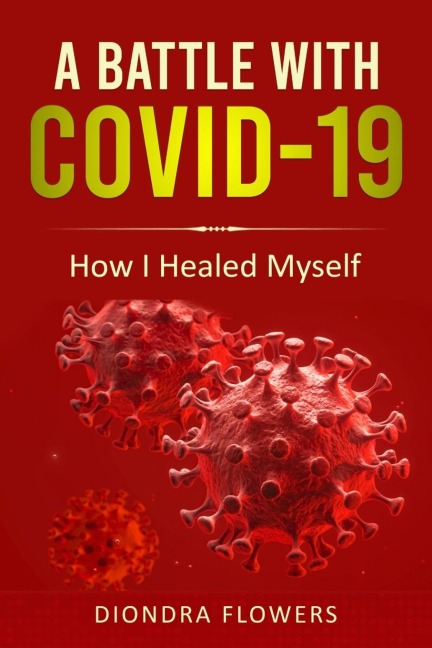 A Battle With Covid-19: How I Healed Myself