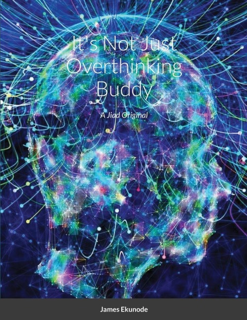 Its Not Just Overthinking Buddy: A Jiad Original