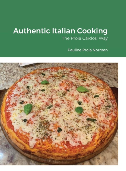 Authentic Italian Cooking: The Proia Cardosi Way