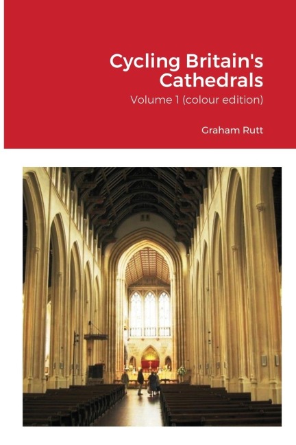 Cycling Britains Cathedrals: Volume 1 (colour edition)
