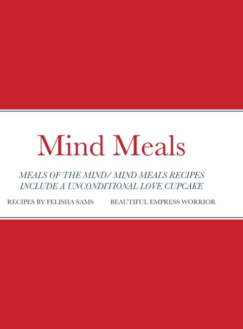 Mind Meals: A quick and easy way to live a less stressful and a more meaningful life.