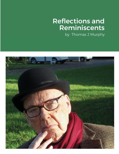 Reflections and Reminiscents: by  Thomas J Murphy