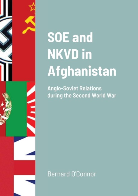 SOE and NKVD in Afghanistan: Anglo-Soviet Relations  during the Second World War