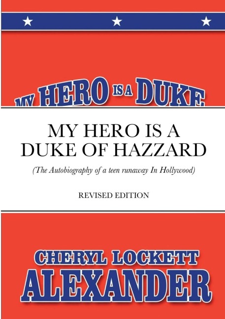 MY HERO IS A DUKE...OF HAZZARD: (The Autobiography of a teen runaway in Hollywood)