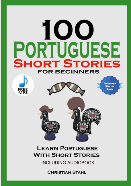 100 Portuguese Short Stories  for Beginners Learn Portuguese with Stories Including Audiobook: Portuguese Edition Foreign Language Book 1