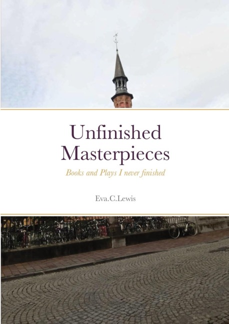 Unfinished Masterpieces: Books and Plays I never finished