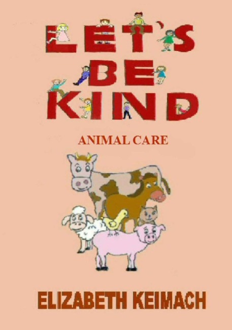 Lets be Kind,: Animal Care