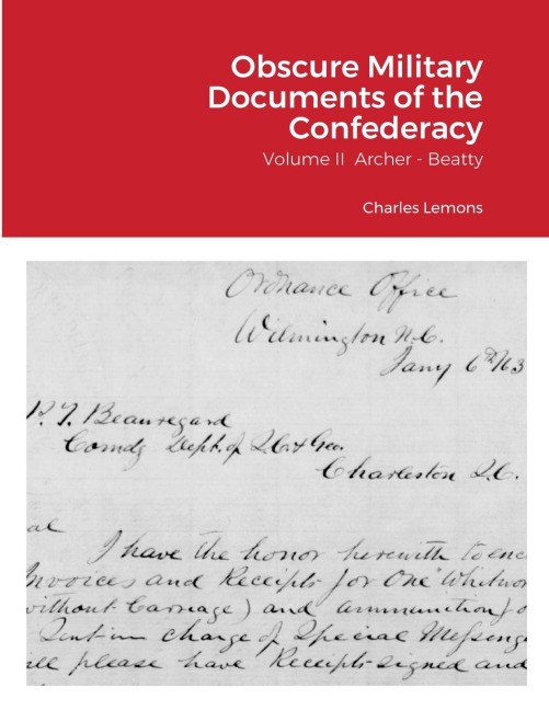 Obscure Military Documents of the Confederacy: Volume II  Archer - Beatty