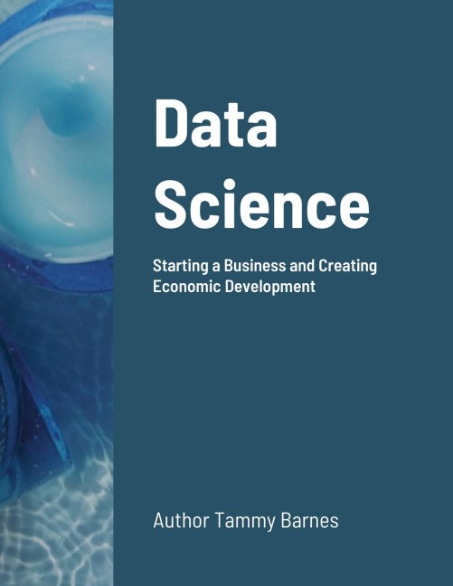 Data Science: : Starting a Business and Creating Economic Development