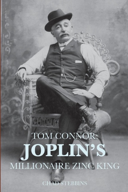 Tom Connor: Joplins Millionaire Zinc King