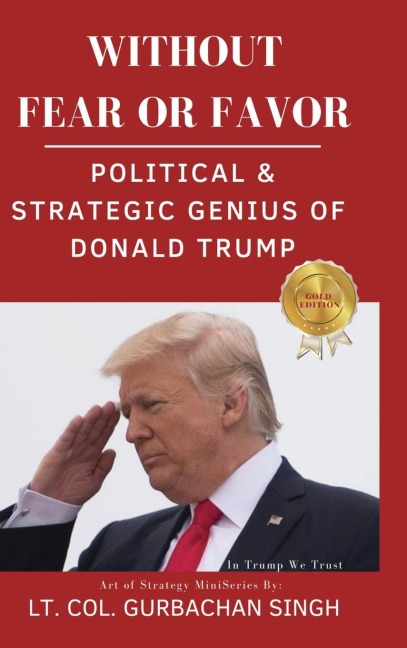 Without Fear or Favor: Political & Strategic Genius of Donald J. Trump