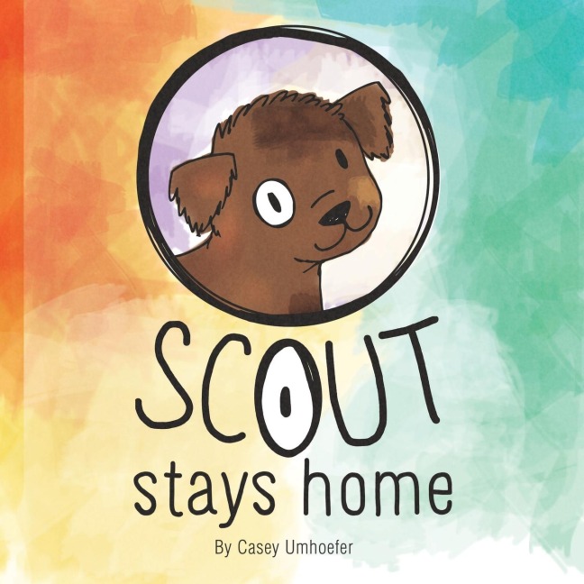 Scout Stays Home: A Childrens Story About a Puppy and a Pandemic