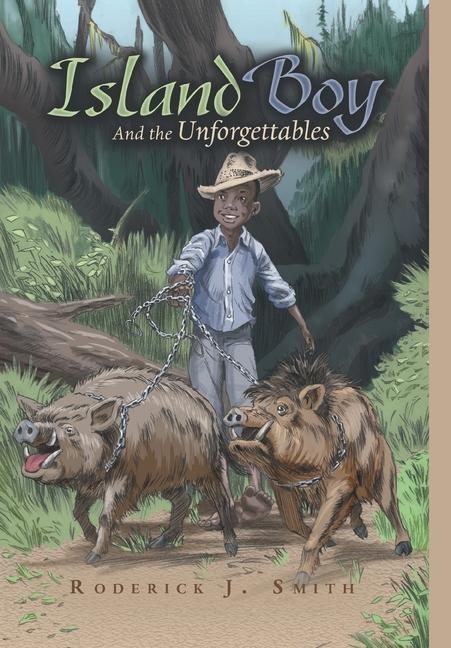 Island Boy: And the Unforgettables