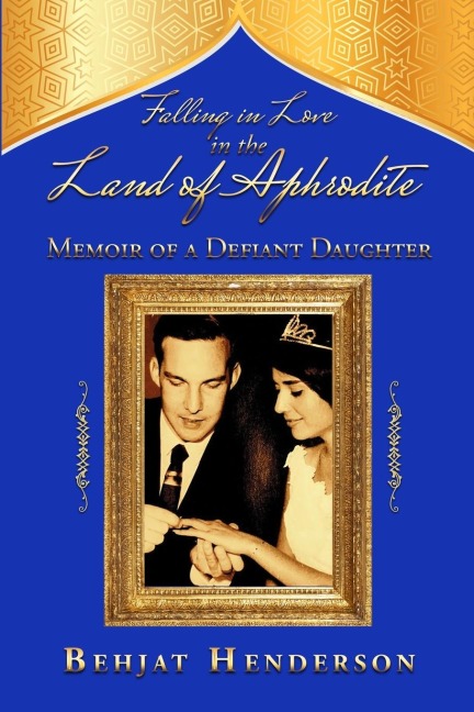 Falling in Love in the Land of Aphrodite: Memoir of a Defiant Daughter