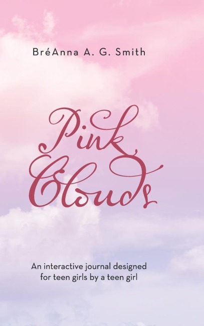 Pink Clouds: An Interactive Journal Designed for Teen Girls by a Teen Girl