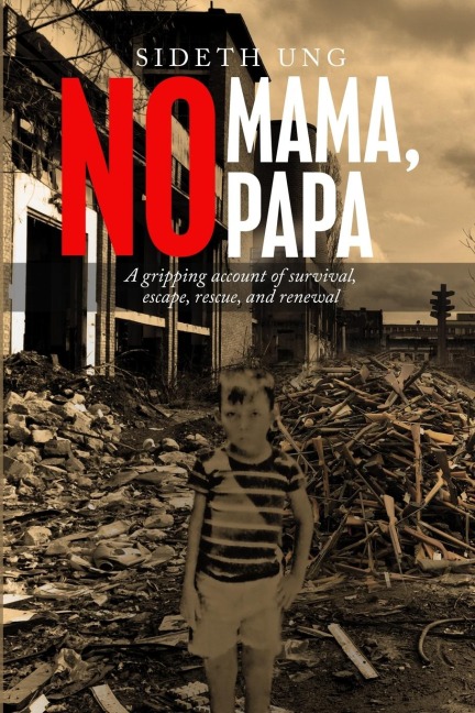 No Mama, No Papa: A gripping account of survival, escape, rescue, and renewal