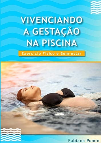 Vivenciando a Gestação Na Piscina Exercício Físico e Bem-Estar
