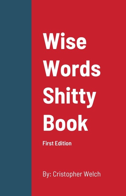 WISE WORDS SHITTY BOOK: First Edition