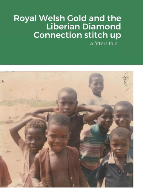Royal Welsh Gold and the Liberian Diamond Connection stitch up: ....a fitters tale....