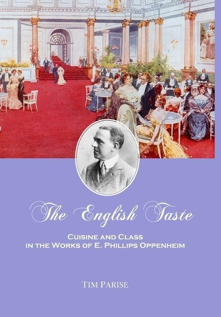 The English Taste: Cuisine and Class in the Works of E. Phillips Oppenheim