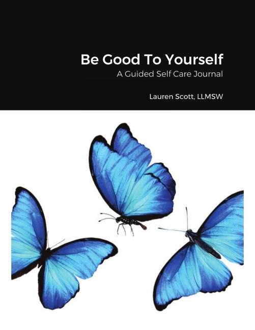 Be Good To Yourself: A Guided Self Care Journal