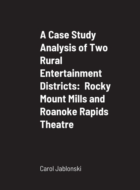 A Case Study Analysis of Two Rural Entertainment Districts: Rocky Mount Mills and Roanoke Rapids Theatre