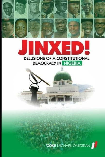 Jinxed!: Delusions of a Constitutional Democracy in Nigeria