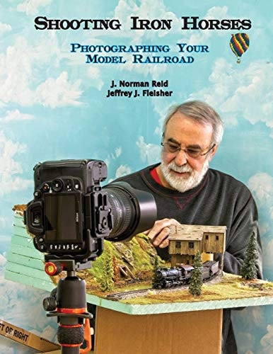 Shooting Iron Horses Photographing Your Model Railroad