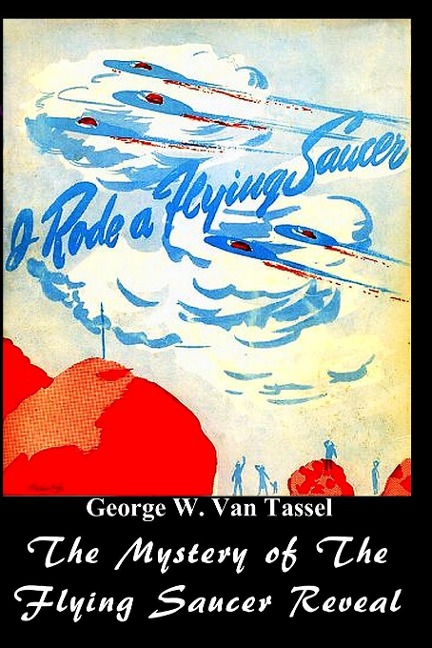I RODE A FLYING SAUCER.: The Mystery of The Flying Saucers  Revealed