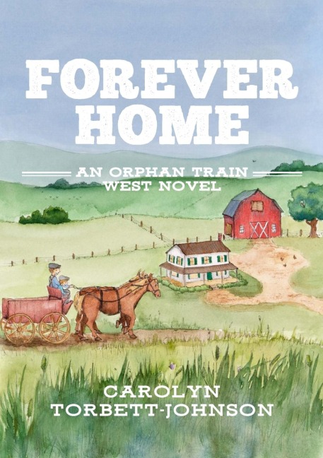 Forever Home: An Orphan Train West Novel