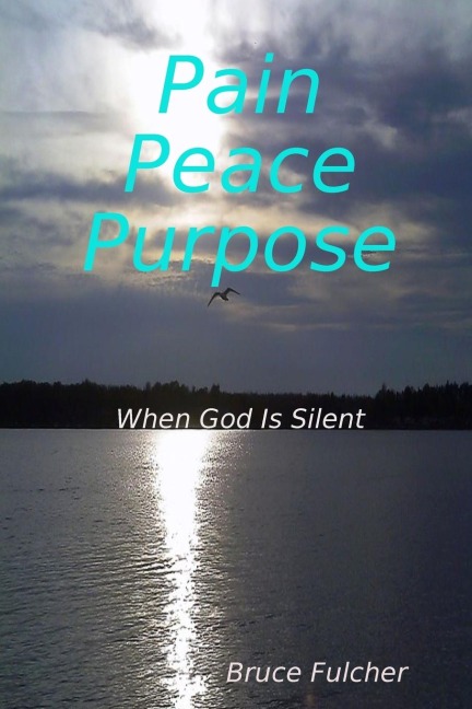 Pain, Peace, Purpose: When God Is Silent